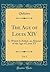 The Age of Louis XIV, Vol. 1: To Which Is Added, an Abstract of the Age of Louis XV (Classic Reprint)