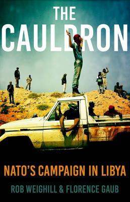 The Cauldron: NATO's Campaign in Libya (Hardcover)