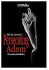 Book cover for Persecuting Adam (Persecuting #2)