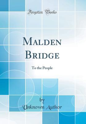 Malden Bridge: To the People (Classic Reprint)