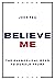 Believe Me: The Evangelical...