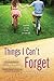 Things I Can't Forget by Miranda Kenneally