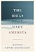 The Ideas That Made America...