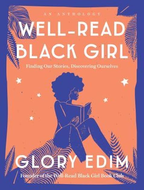 Well-Read Black Girl: Finding Our Stories, Discovering Ourselves