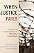 When Justice Fails: Causes and Consequences of Wrongful Convictions