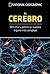 El Cerebro. Descifrar y potenciar nuestro órgano más complejo. (Las Fronteras de la Ciencia,  #1).