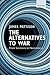 The Alternatives to War: Fr...