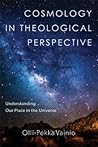 Cosmology in Theological Perspective: Understanding Our Place in the Universe