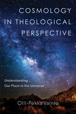 Cosmology in Theological Perspective: Understanding Our Place in the Universe (Paperback)