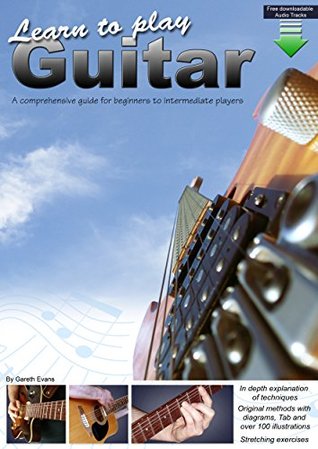 Learn to Play Guitar: A Comprehensive Guitar Guide for Beginners to Intermediate Players (Kindle Edition)