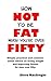 How not to be fat when you'...