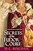 Secrets of the Tudor Court by D.L. Bogdan