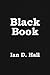 Black Book by Ian D. Hall