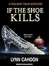 If the Shoe Kills by Lynn Cahoon