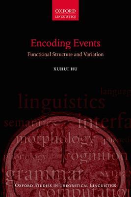 Encoding Events: Functional Structure and Variation (Oxford Studies in Theoretical Linguistics)