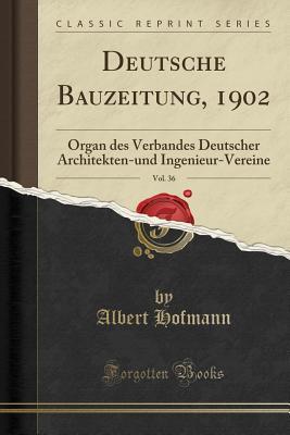 Deutsche Bauzeitung, 1902, Vol. 36