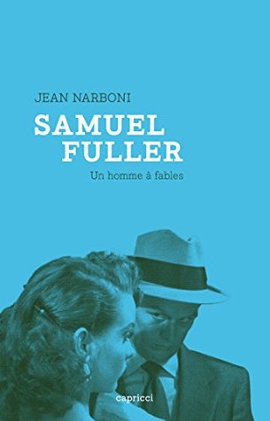 Samuel Fuller, un homme à fables (PREMIERE COLLEC) (French Edition)