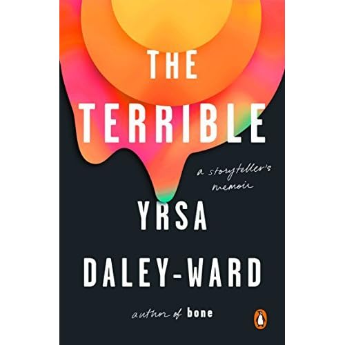 The Terrible A Storyteller S Memoir By Yrsa Daley Ward