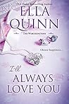 I'll Always Love You by Ella Quinn