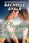 Playing Fastball by Rachelle Ayala