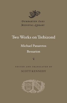 Two Works on Trebizond (Dumbarton Oaks Medieval Library)