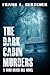 The Dark Cabin Murders