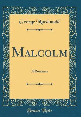 Malcolm: A Romance