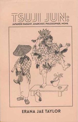 Tsuji Jun: Japanese Dadaist, Anarchist, Philosopher, Monk (Paperback)