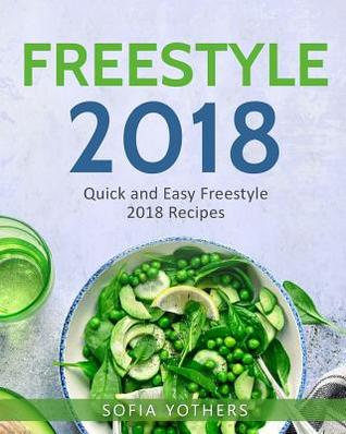 Freestyle 2018: Quick and Easy Freestyle 2018 Recipes