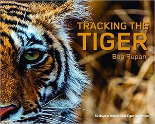 Tracking the Tiger: 50 Days in India's Best Tiger Reserves (Hardcover)