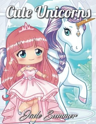Cute Unicorns: An Adult Coloring Book with Magical Fantasy Creatures, Adorable Kawaii Princesses, and Whimsical Forest Scenes for Relaxation (Unicorn Coloring Books)