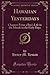 Hawaiian Yesterdays: Chapters From a Boy's Life in the Islands in the Early Days (Classic Reprint)