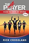 The A Player-How to Win at Work The A Player-How to Win at Work