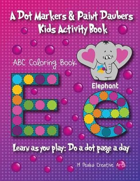 A Dot Markers & Paint Daubers Kids Activity Book: ABC Coloring Book: Learn as you play: Do a dot page a day (Discovery)