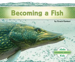 Becoming a Fish (Changing Animals)