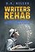 Writers Rehab: A 12-Step Program For Writers Who Can't Get Their Acts Together