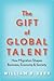 The Gift of Global Talent: How Migration Shapes Business, Economy & Society