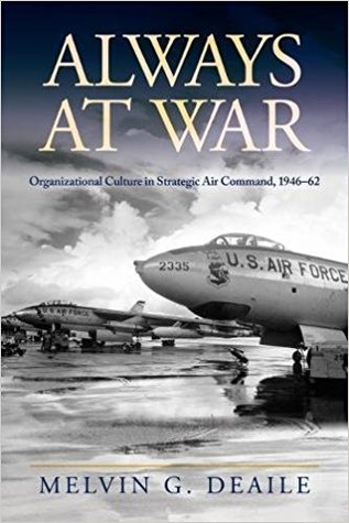 Always at War: Organizational Culture in Strategic Air Command, 1946-62