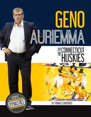 Geno Auriemma and the Connecticut Huskies (Sports Dynasties)