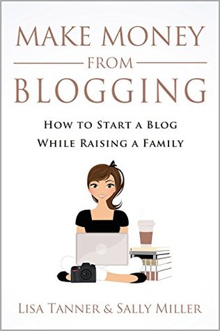 Make Money From Blogging: How To Start A Blog & Profit From It: A Step-By-Step Guide (Make Money From Home)