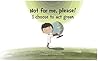 Not for me, please!: I choose to act green