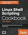 Linux Shell Scripting Cookbook - Third Edition: Do amazing things with the shell and automate tedious tasks