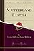 Mutterland Europa (Classic Reprint) (German Edition)