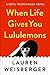 When Life Gives You Lululemons by Lauren Weisberger