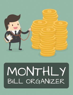 Monthly Bill Organizer: Monthly Bill Tracker with Calendar 2018-2019, Income List, Monthly and Weekly Expense Tracker, Bill Planner, Financial Planning Journal Organizer Notebook Size 8.5x11 Inches Extra Large Made in USA