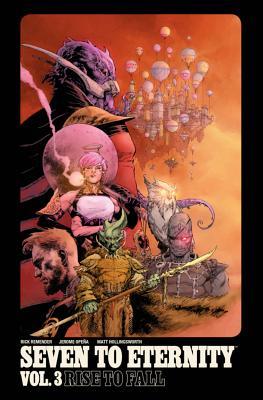 Seven to Eternity, Vol. 3: Rise to Fall