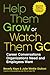 Help Them Grow or Watch Them Go: Career Conversations Organizations Need and Employees Want