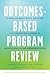 Outcomes-Based Program Revi...
