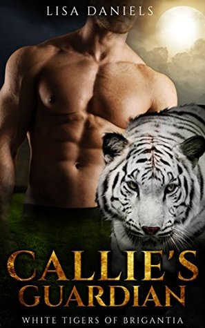 Callie's Guardian (White Tigers of Brigantia, #1)