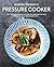 Martha Stewart's Pressure Cooker: 100+ Fabulous New Recipes for the Pressure Cooker, Multicooker, and Instant Pot